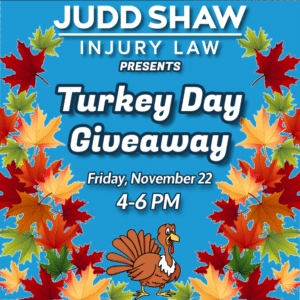 Judd Shaw Injury Law™ Presents Turkey Day Giveaway